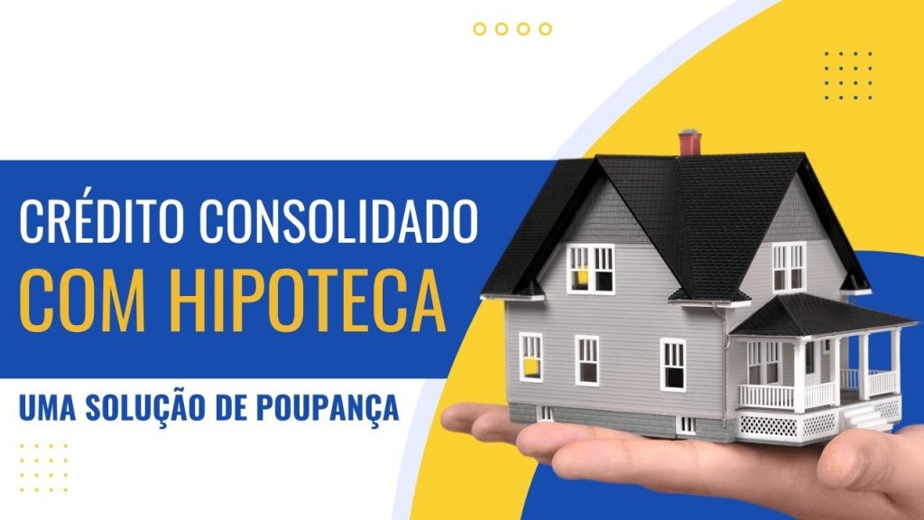 o que é o crédito consolidado com hipoteca