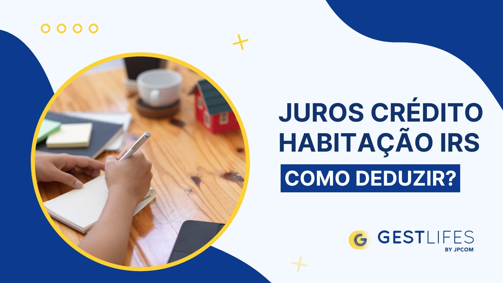 Juros Crédito Habitação IRS: Como Deduzir?