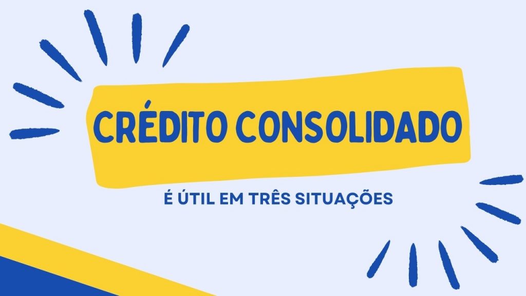 situações em que um crédito consolidado é útil